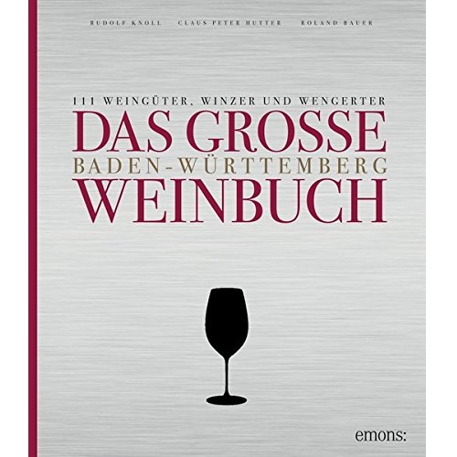 Das groe Baden-Wrttemberg Weinbuch